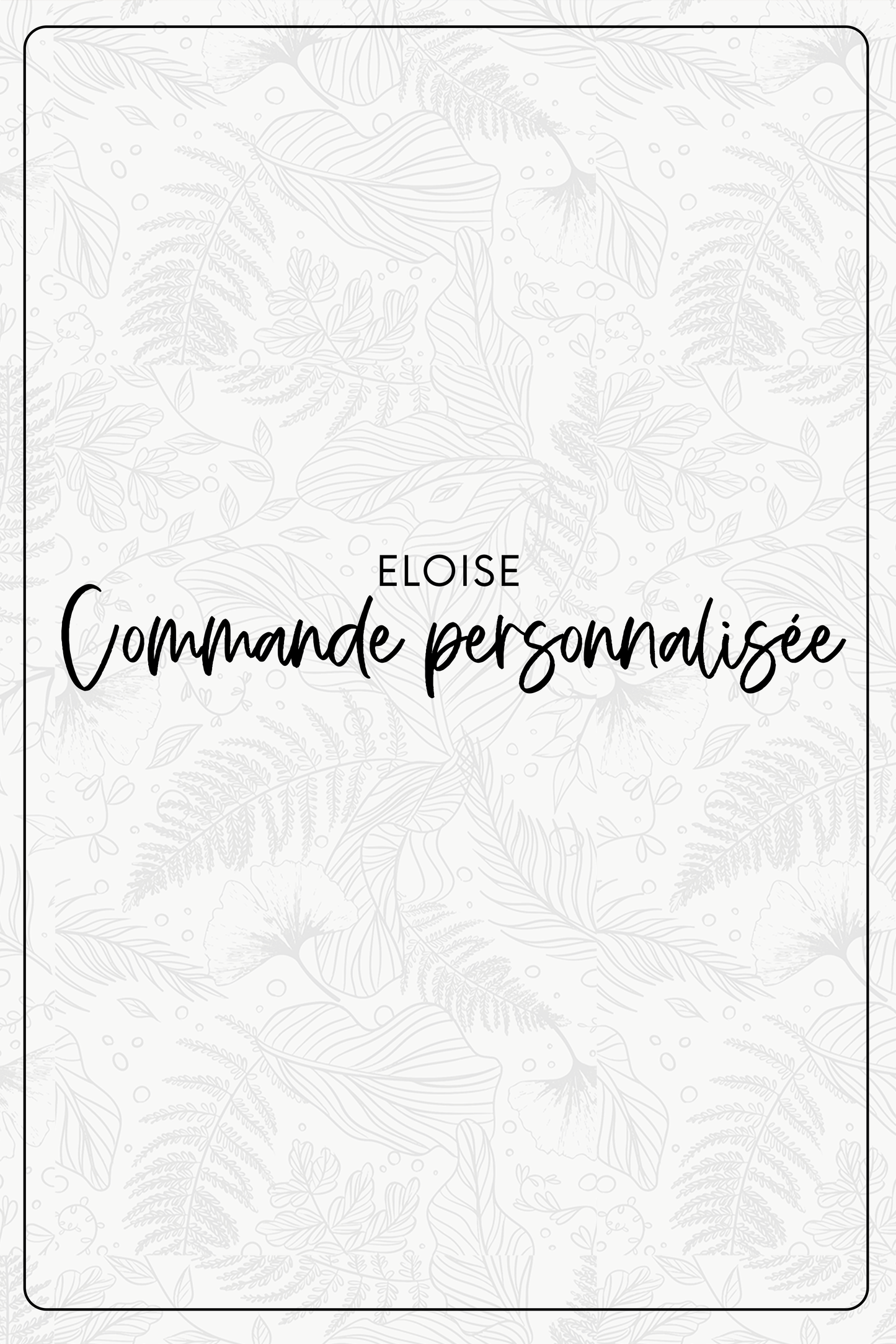 Commande personnalisée - Eloïse